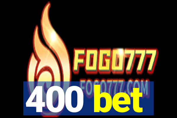 400 bet